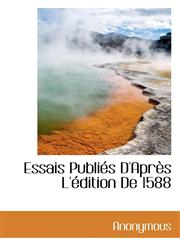Essais Publiés D'Après L'édition De 1588,1116024195,9781116024197