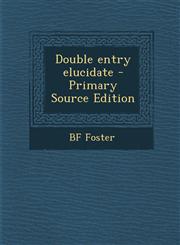 Double Entry Elucidate - Primary Source Edition,128763110X,9781287631101