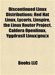Discontinued Linux Distributions Red Hat Linux, Lycoris, Linspire, the Linux Router Project, Caldera Openlinux, Yggdrasil Linux|gnu|x,1155177592,9781155177595