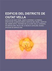 Edificis del districte de Ciutat Vella Edificis de Sant Pere, Santa Caterina i la Ribera, Edificis de la Barceloneta, Edificis del Raval,1232770485,9781232770480