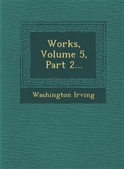 Works, Volume 5, Part 2...,1286885175,9781286885178