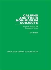 Caliphs and their Non-Muslim Subjects A Critical Study of the Covenant of 'Umar 1st Edition,0415440955,9780415440950