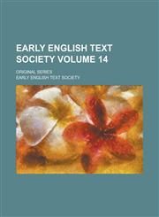 Early English Text Society; Original series Volume 14,1236947746,9781236947741