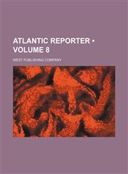 Atlantic Reporter (Volume 8),1235603342,9781235603341