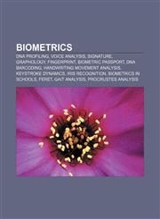 Biometrics DNA profiling, Voice analysis, Signature, Graphology, Fingerprint, Biometric passport, DNA barcoding, Handwriting movement analysis,1157363857,9781157363859