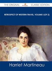 Retrospect of Western Travel, Volume I (of 2) - The Original Classic Edition,1486440967,9781486440962