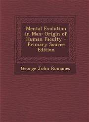 Mental Evolution in Man Origin of Human Faculty - Primary Source Edition,1294733087,9781294733089
