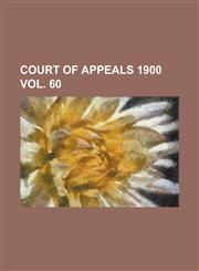 Court of Appeals 1900 Vol. 60,1236899857,9781236899859