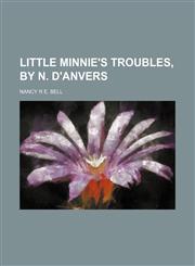Little Minnie's troubles, by N. D'Anvers,1150045019,9781150045011