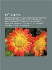 Búlgars Escriptors búlgars, Esportistes búlgars, Persones de Sofia, Reis de Bulgària, Sants búlgars, Ciril i Metodi, Antoaneta Stefanova,1232711063,9781232711063