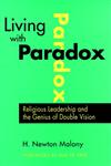 Living with Paradox Religious Leadership and the Genius of Double Vision,0787940577,9780787940577