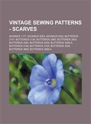 Vintage Sewing Patterns - Scarves Advance 1177, Advance 8263, Advance 8332, Butterick 2101, Butterick 2130, Butterick 2660, Butterick 2803, Butterick 2924, Butterick 2939, Butterick 3099 A, Butterick 3146, Butterick 3193, Butterick 3545, Butterick 3693,1234690063,9781234690069