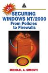 Securing Windows NT/2000 From Policies to Firewalls,0849312612,9780849312618