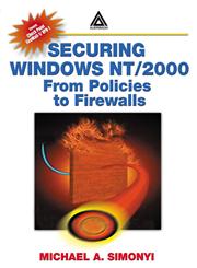 Securing Windows NT/2000 From Policies to Firewalls,0849312612,9780849312618