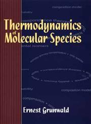 Thermodynamics of Molecular Species 1st Edition,0471012548,9780471012542