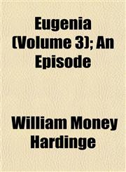 Eugenia (Volume 3); An Episode,1152902849,9781152902848