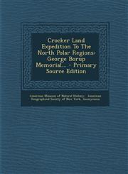 Crocker Land Expedition to the North Polar Regions George Borup Memorial... - Primary Source Edition,1295480565,9781295480562