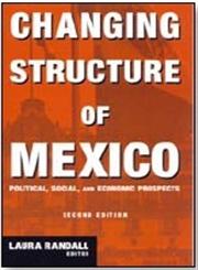 Changing Structure of Mexico Political, Social, and Economic Prospects 2nd Edition,0765614057,9780765614056