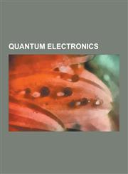 Quantum Electronics 2deg, Brus Equation, Charge Qubit, Colossal Magnetoresistance, Conductance Quantum, Coulomb Blockade, Electrically Det,1230604650,9781230604657