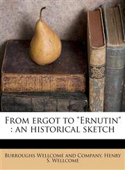 From ergot to "Ernutin" an historical sketch,1178721310,9781178721317