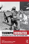 Triumph Revisited Historians Battle for the Vietnam War,0415800218,9780415800211