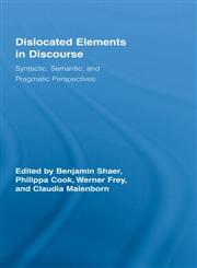 Dislocated Elements in Discourse Syntactic, Semantic, and Pragmatic Perspectives,0415395984,9780415395984