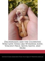 Dachshunds and the Celebrities Who Love Them Like Wynonna Judd, Vincent Price, Kevin Smith, and More,1270789457,9781270789451