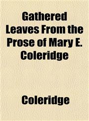 Gathered Leaves From the Prose of Mary E. Coleridge,1152257218,9781152257214