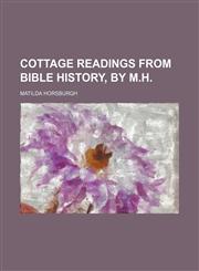 Cottage Readings From Bible History, by M.h.,115143907X,9781151439079