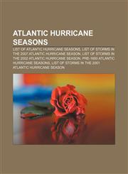 Atlantic hurricane seasons List of Atlantic hurricane seasons, List of storms in the 2007 Atlantic hurricane season,1151832413,9781151832412