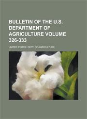 Bulletin of the U.S. Department of Agriculture Volume 326-333,1231847913,9781231847916