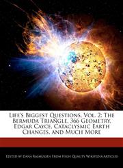 Life's Biggest Questions, Vol. 2 The Bermuda Triangle, 366 Geometry, Edgar Cayce, Cataclysmic Earth Changes, and Much More,1241029482,9781241029487