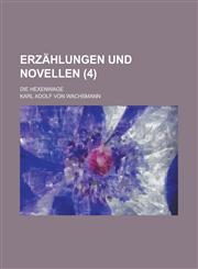 Erzahlungen Und Novellen; Die Hexenwage (4),1234048817,9781234048815