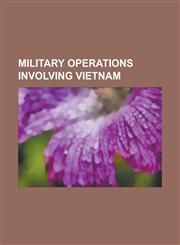 Military Operations Involving Vietnam Battles Involving Vietnam, Military Campaigns Involving Vietnam, Wars Involving Vietnam, World War II,1156536170,9781156536179