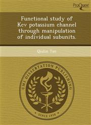 Functional study of Kcv potassium channel through manipulation of individual subunits.,1249906482,9781249906483