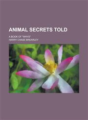Animal Secrets Told; A Book of Whys,1236878426,9781236878427