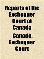 Reports of the Exchequer Court of Canada,1155104587,9781155104584