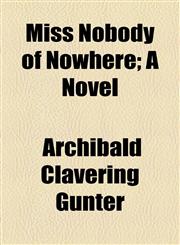 Miss Nobody of Nowhere; A Novel,1154788679,9781154788679