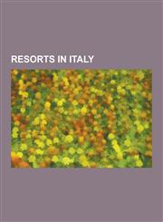 Resorts in Italy Seaside Resorts in Italy, Ski Areas and Resorts in Italy, Spa Towns in Italy, Italian Riviera, Rimini, Abano Terme, Bo,1230652329,9781230652320