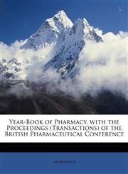 Year-Book of Pharmacy. with the Proceedings (Transactions) of the British Pharmaceutical Conference,1147226199,9781147226195