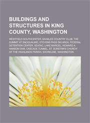 Buildings and structures in King County, Washington Westfield Southcenter, Sahalee Country Club, The Summit at Snoqualmie,1233165127,9781233165124