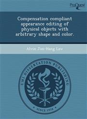 Compensation compliant appearance editing of physical objects with arbitrary shape and color.,1249881528,9781249881520