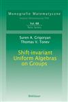 Shift-invariant Uniform Algebras on Groups 1st Edition,3764376066,9783764376062