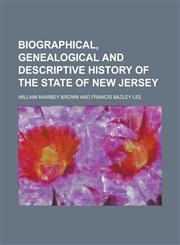 Biographical, Genealogical and Descriptive History of the State of New Jersey,1236977564,9781236977564