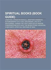 Spiritual books (Book Guide) Jonathan Livingston Seagull, Mantram Handbook, Autobiography of a Yogi, God Speaks, Life of Pi, Discourses,1157417086,9781157417088