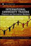 International Commodity Trading Physical and Derivative Markets 1st Edition,0471852104,9780471852100
