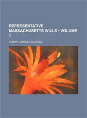 Representative Massachusetts Wills (Volume 1),1153982811,9781153982818