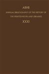 Annual Bibliography of the History of the Printed Book and Libraries Volume 31,1402038186,9781402038181