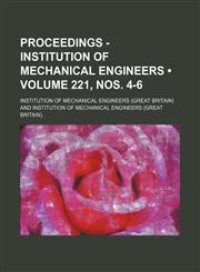 Proceedings - Institution of Mechanical Engineers (Volume 221, nos. 4-6),115405649X,9781154056495