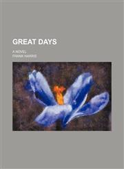 Great Days; A Novel,115044424X,9781150444241